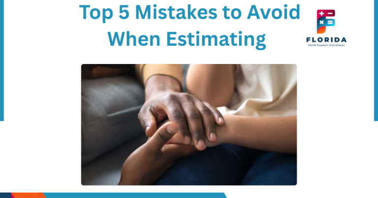 Top 5 Mistakes to Avoid When Estimating Child Support