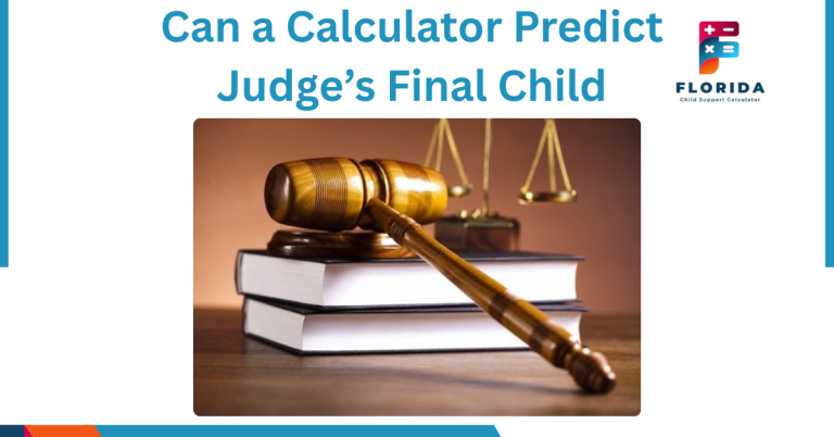 Can a Calculator Predict the Judge’s Final Child Support Order?